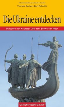 Die Ukraine entdecken. Zwischen den Karpaten und dem Schwarzen Meer von Gerlach, Thomas, Schmidt, Gert | Buch | Zustand sehr gut