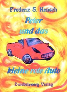 Peter und das kleine rote Auto: Vorzugsausgabe in limitierter Auflage, gedruckt auf Designpapier, mit inliegender Originalgrafik