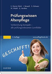 Prüfungswissen Altenpflege: Vorbereitung kompakt - alle prüfungsrelevanten Lernfelder