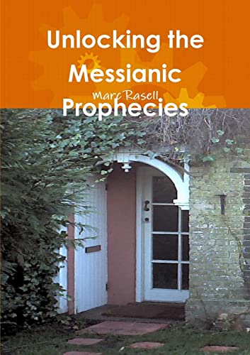 Unlocking The Messianic Prophecies