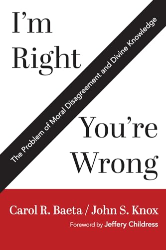 I'm Right / You're Wrong: The Problem of Moral Disagreement and Divine Knowledge