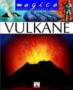 Magica. Vulkane: Unsere wunderbare Welt