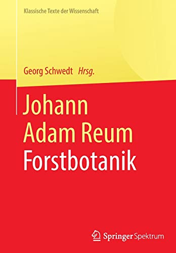 Johann Adam Reum: Forstbotanik (Klassische Texte der Wissenschaft)