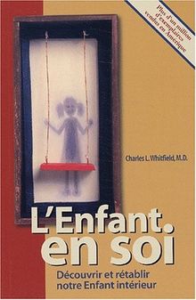 L'enfant en soi. Découvrir et rétablir notre enfant intérieur