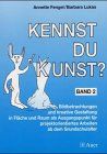 Kennst du Kunst?, Bildbetrachtungen und kreative Gestaltung in Fläche und Raum als Ausgangspunkt für projektorientiertes Arbeiten ab dem G: ... Arbeiten ab dem Grundschulalter: BD 2