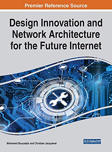 Design Innovation and Network Architecture for the Future Internet (e-Book Collection - Copyright 2021)