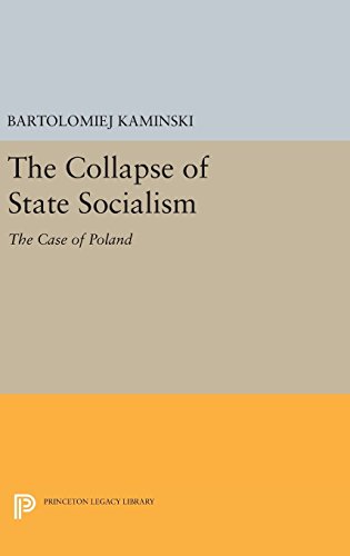 The Collapse of State Socialism: The Case of Poland (Princeton Legacy Library)