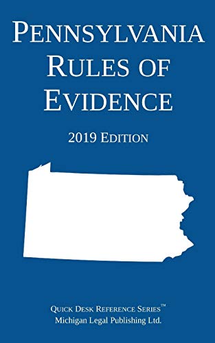 Michigan Legal Publishing Ltd. Pennsylvania Rules Of Evidence; 2019 Edition
