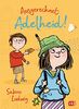 Ausgerechnet Adelheid!: Start der neuen Kinderbuchreihe von Bestsellerautorin Sabine Ludwig (Die Ausgerechnet-Adelheid!-Reihe, Band 1)