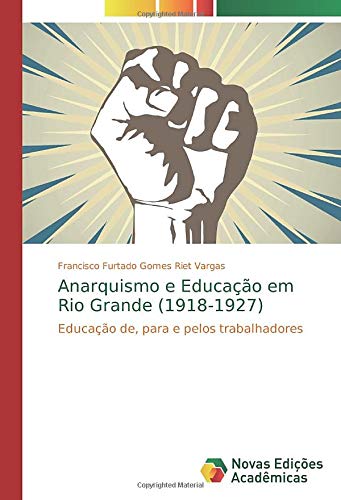Anarquismo e Educação em Rio Grande (1918-1927): Educação de, para e pelos trabalhadores