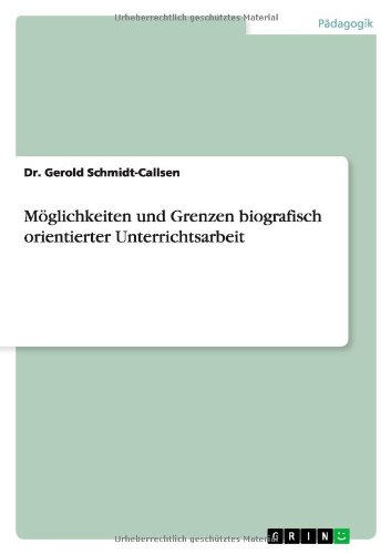 Möglichkeiten und Grenzen biografisch orientierter Unterrichtsarbeit