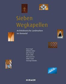 7 Wegkapellen: Architektonische Landmarken im Donautal