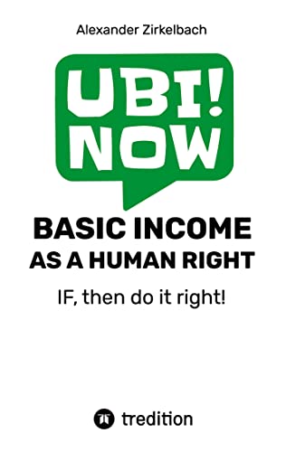 BASIC INCOME AS A HUMAN RIGHT - IF, then do it right!: Together for basic income.