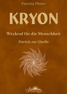 KRYON - Weckruf für die Menschheit: Zurück zur Quelle