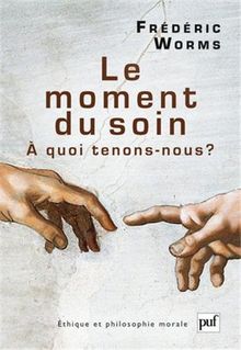 Le moment du soin : à quoi tenons-nous ?