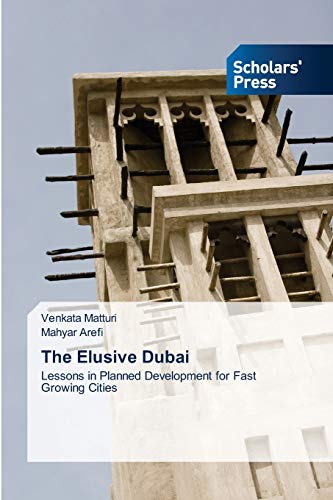 The Elusive Dubai: Lessons in Planned Development for Fast Growing Cities