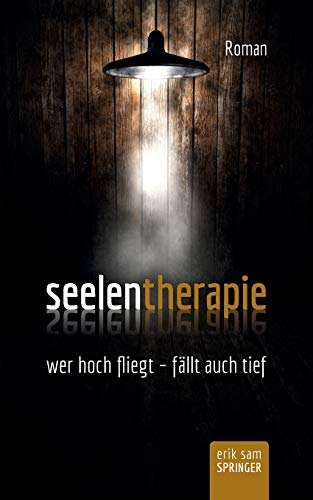 Seelentherapie: wer hoch fliegt - fällt auch tief