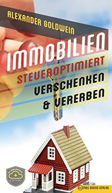 Immobilien steueroptimiert verschenken & vererben: Erbfolge durch Testament regeln & Steuern sparen mit Freibeträgen & Schenkungen von Häusern & Eigentumswohnungen