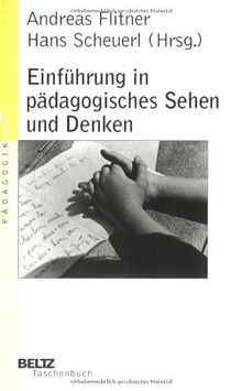 Einführung in pädagogisches Sehen und Denken (Beltz Taschenbuch / Pädagogik)