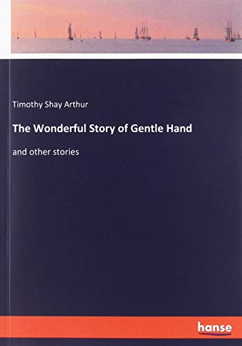 The Wonderful Story of Gentle Hand: and other stories