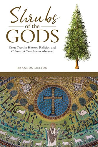 Shrubs of the Gods: Great Trees in History, Religion and Culture: A Tree Lovers Almanac