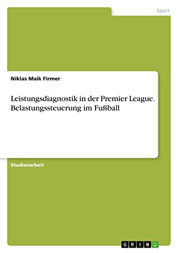 Leistungsdiagnostik in der Premier League. Belastungssteuerung im Fußball