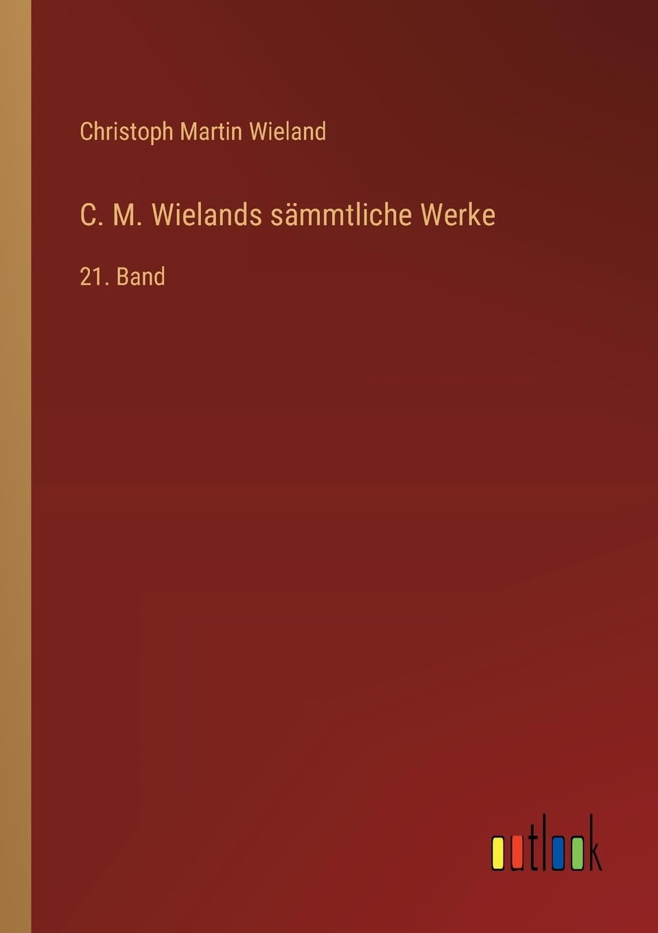 C. M. Wielands sämmtliche Werke: 21. Band