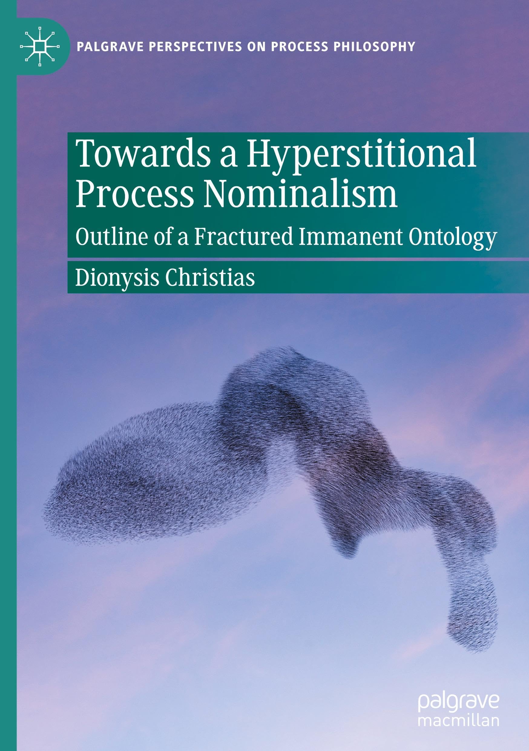 Towards a Hyperstitional Process Nominalism: Outline of a Fractured Immanent Ontology (Palgrave Perspectives on Process Philosophy)