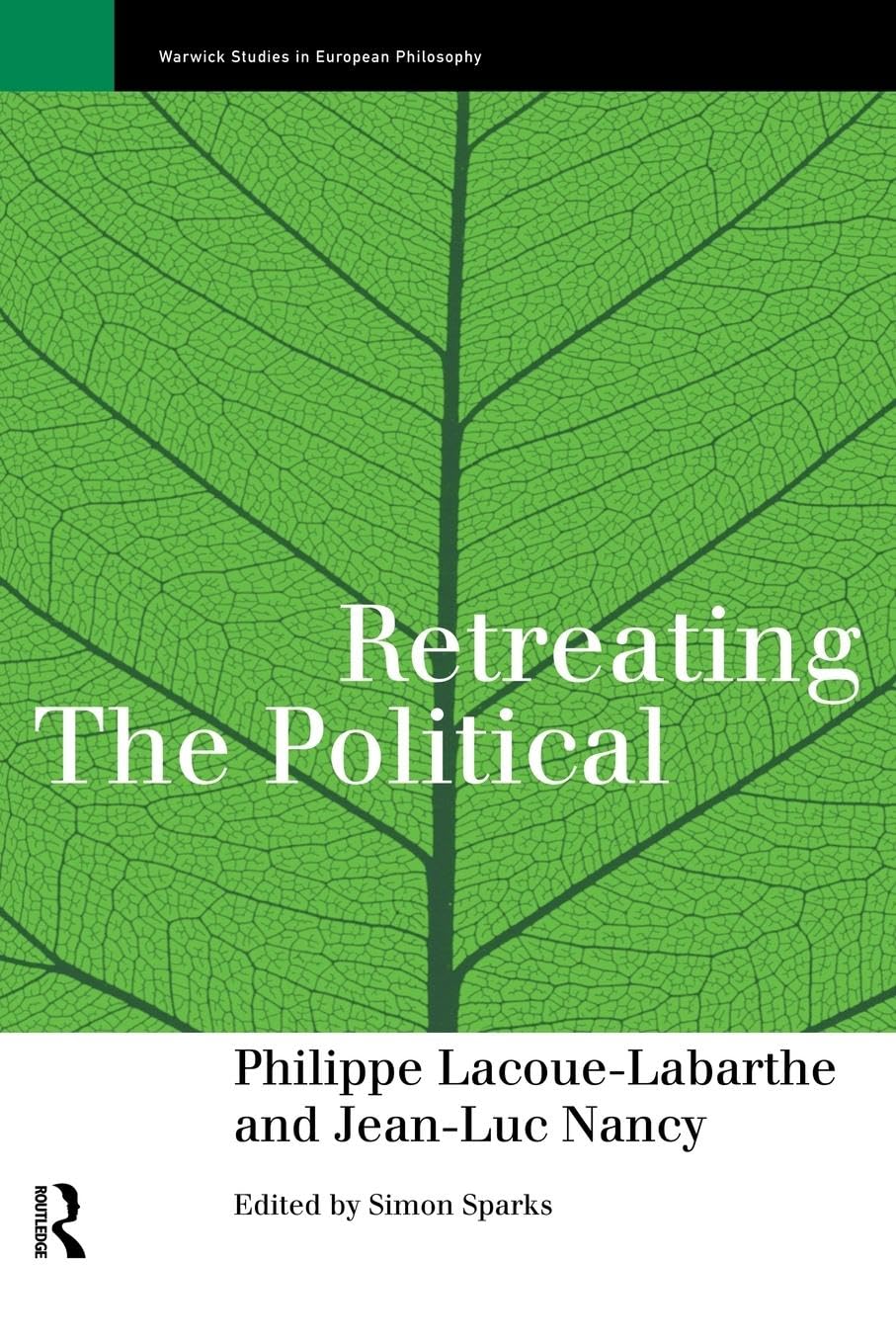 Retreating the Political (Warwick Studies in European Philosophy)