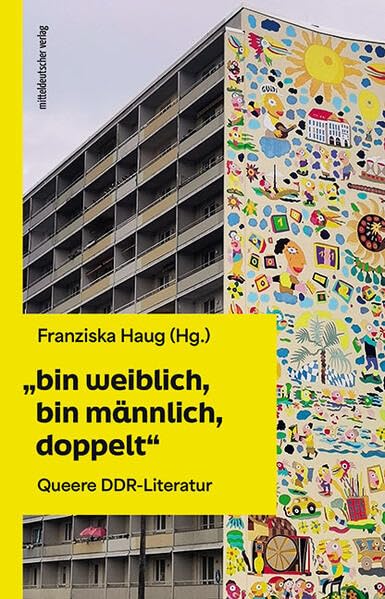 „bin weiblich, bin männlich, doppelt“: Queere DDR-Literatur