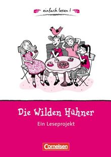 einfach lesen! - Für Lesefortgeschrittene: Niveau 1 - Die wilden Hühner: Ein Leseprojekt zu dem gleichnamigen Roman von Cornelia Funke. Arbeitsbuch ... einfach lesen! - für Lesefortgeschrittene