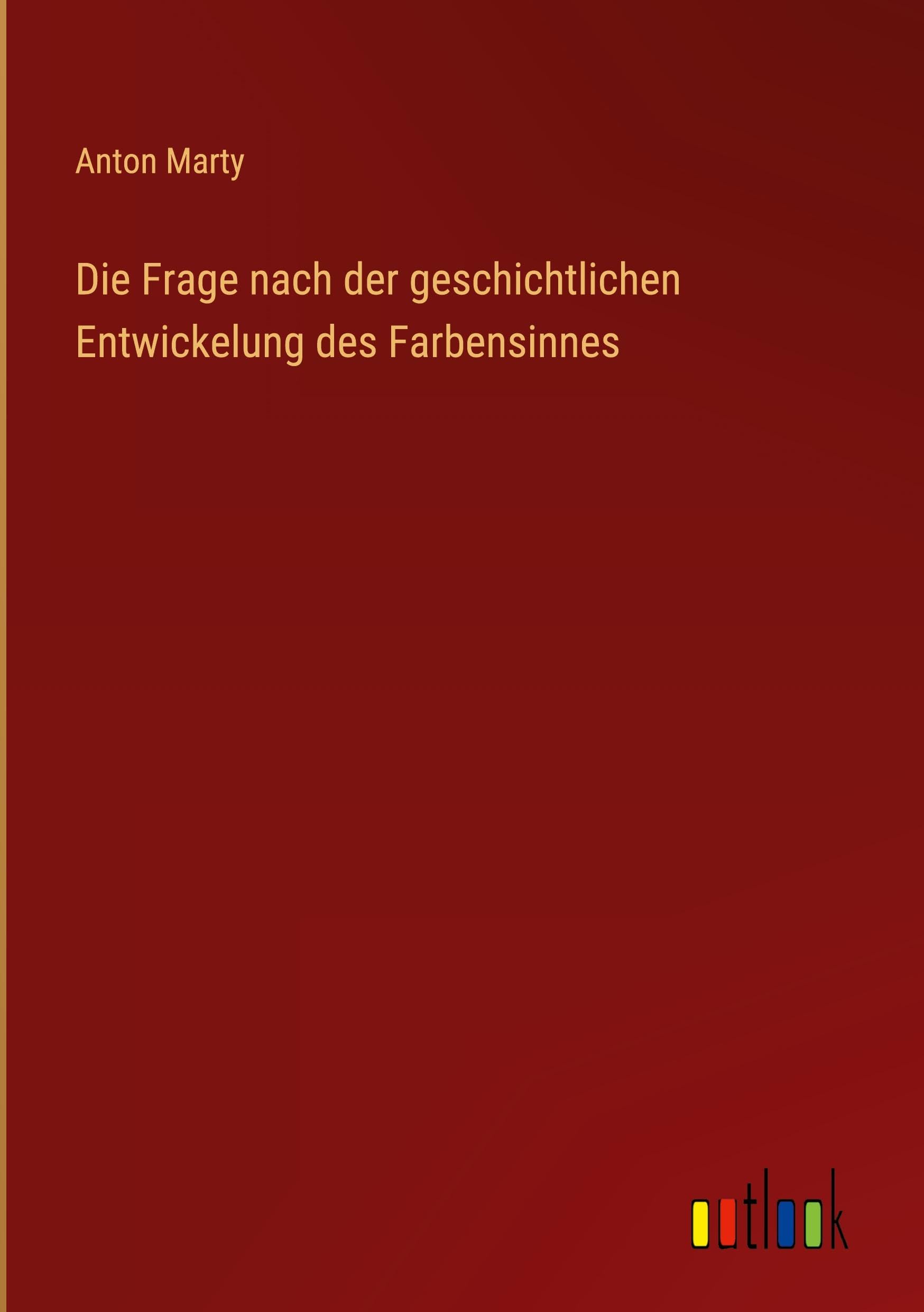 Die Frage nach der geschichtlichen Entwickelung des Farbensinnes