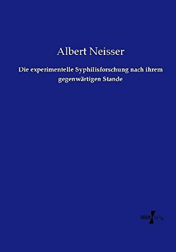 Die experimentelle Syphilisforschung nach ihrem gegenwärtigen Stande