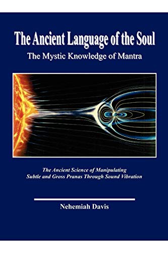 The Ancient Language of the Soul: The Mystic Knowledge of Mantra