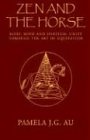 Zen and the Horse: Body, Mind and Spiritual Unity through the Art of Equitation