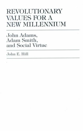 Revolutionary Values for a New Millennium: John Adams, Adam Smith, and Social Virtue