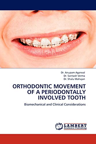 ORTHODONTIC MOVEMENT OF A PERIODONTALLY INVOLVED TOOTH: Biomechanical and Clinical Considerations