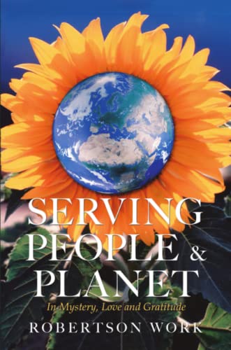 Serving People & Planet: In Mystery, Love and Gratitude