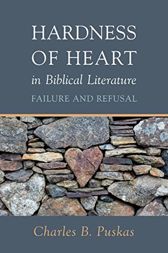 Hardness of Heart in Biblical Literature: Failure and Refusal