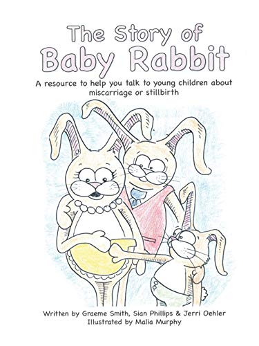 The Story of Baby Rabbit: A Resource to Help You Talk to Young Children About Miscarriage or Stillbirth