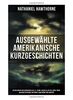 Ausgewählte amerikanische Kurzgeschichten: Erzählungen von Herman Melville, O. Henry, Edgar Allan Poe, Mark Twain, Washington Irving, Nathaniel Hawthorne und anderen