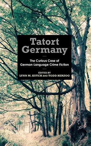 Kutch, L: Tatort Germany - The Curious Case of German-Langua: The Curious Case of German-Language Crime Fiction (Studies in German Literature, Linguistics, and Culture, Band 156)