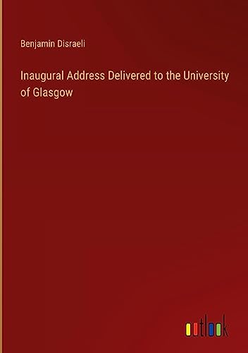 Inaugural Address Delivered to the University of Glasgow
