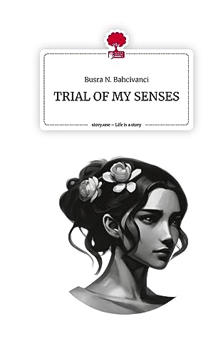 TRIAL OF MY SENSES. Life is a Story - story.one