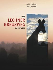 Der Lechner-Kreuzweg im Isental: Gedanken und Bilder