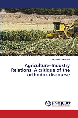 Agriculture–Industry Relations: A critique of the orthodox discourse