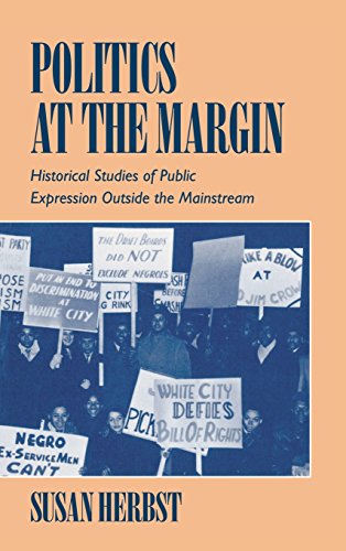 Politics at the Margin: Historical Studies of Public Expression outside the Mainstream