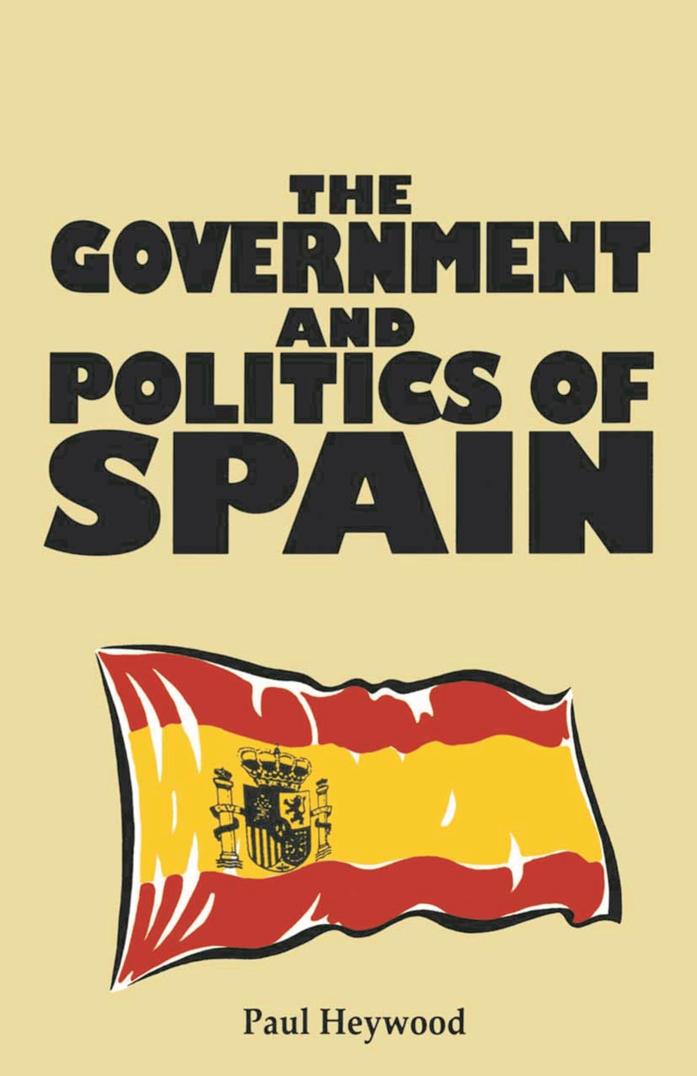 The Government and Politics of Spain (Comparative Government and Politics)