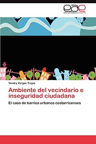 Ambiente del vecindario e inseguridad ciudadana: El caso de barrios urbanos costarricenses