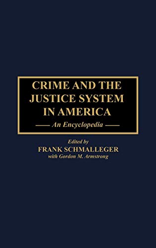 Crime and the Justice System in America: An Encyclopedia